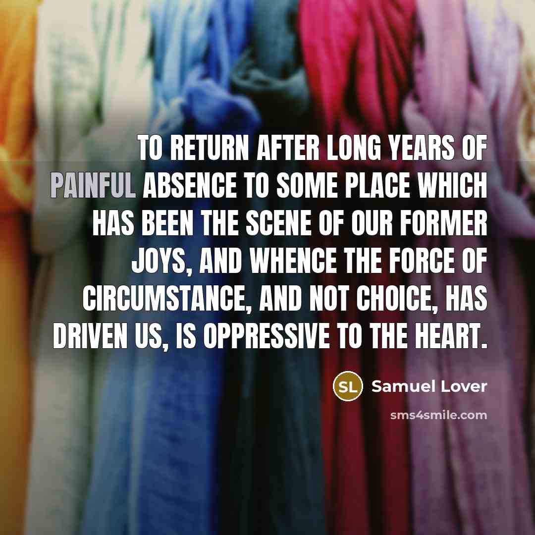 “To return after long years of painful absence to some…” quote by Samuel Lover