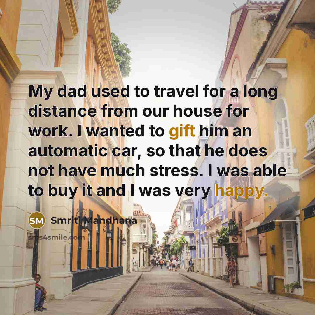 “My dad used to travel for a long distance from…” quote by Smriti Mandhana