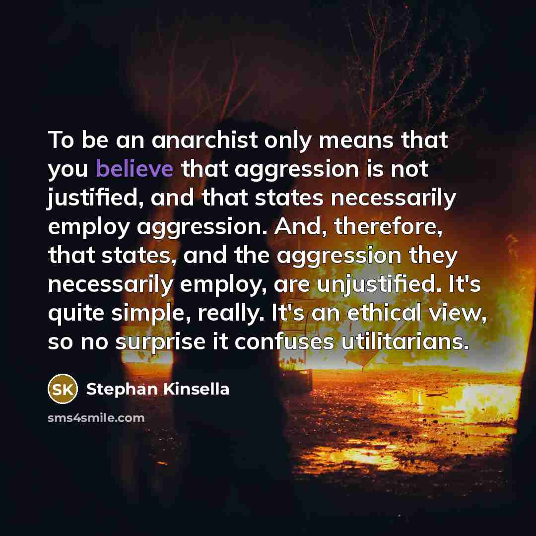 “To be an anarchist only means that you believe that…” quote by Stephan Kinsella