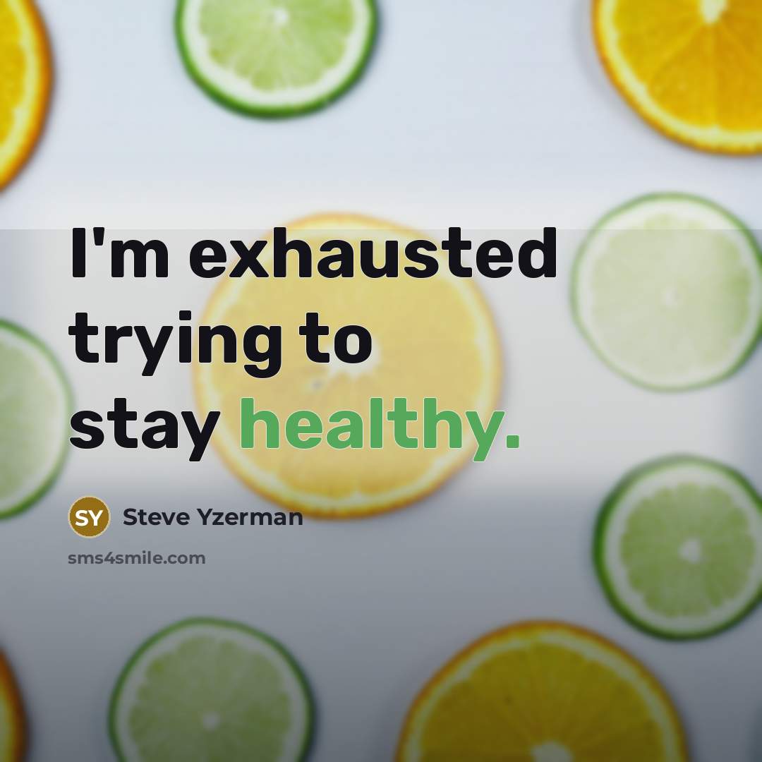 “I'm exhausted trying to stay healthy.…” quote by Steve Yzerman
