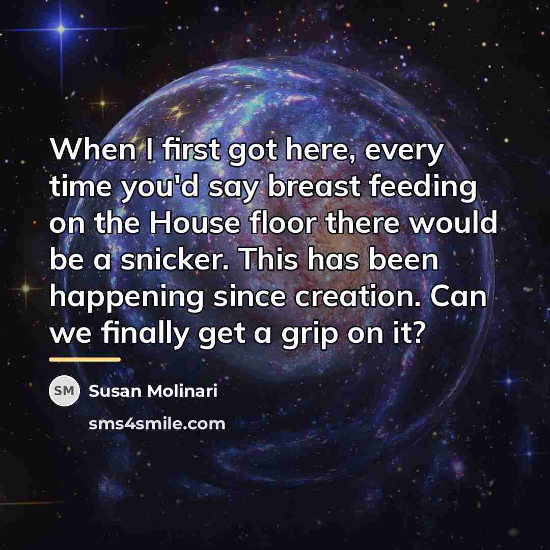 “When I first got here, every time you'd say breast…” quote by Susan Molinari