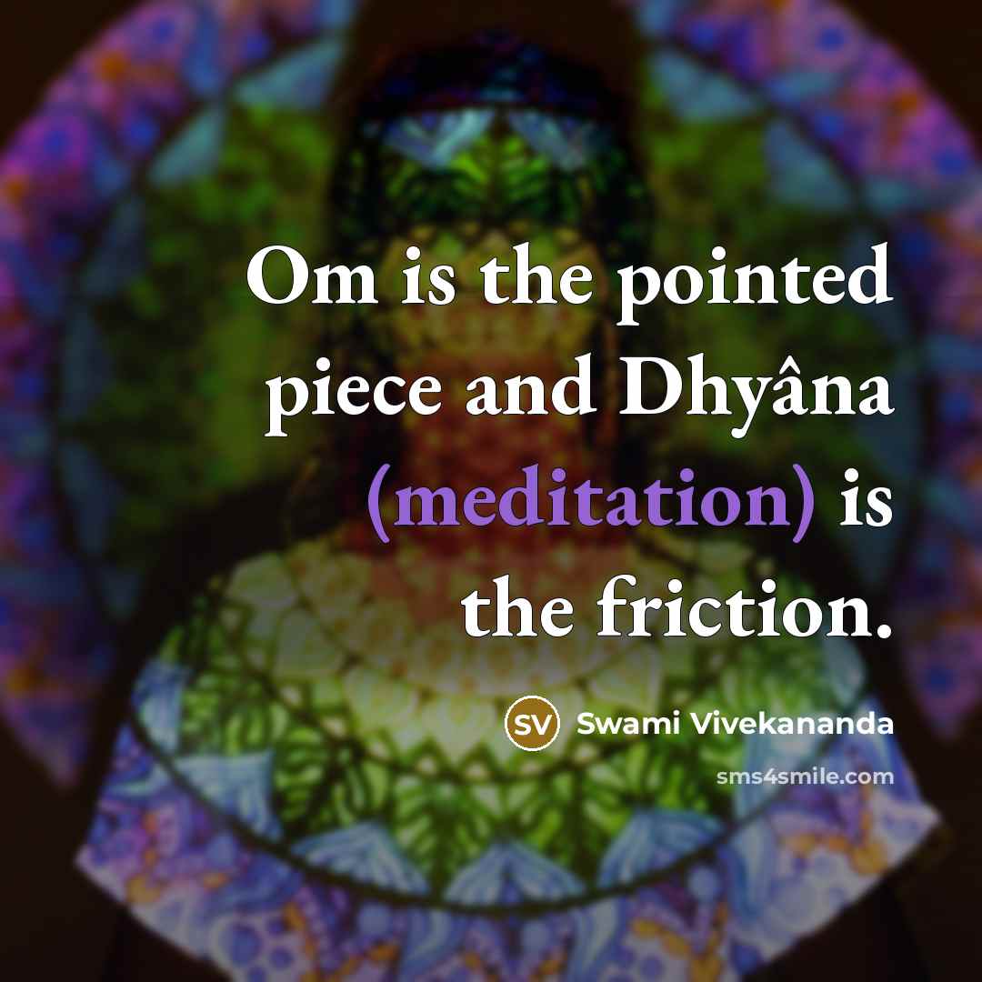 “Om is the pointed piece and Dhyâna (meditation) is the…” quote by Swami Vivekananda