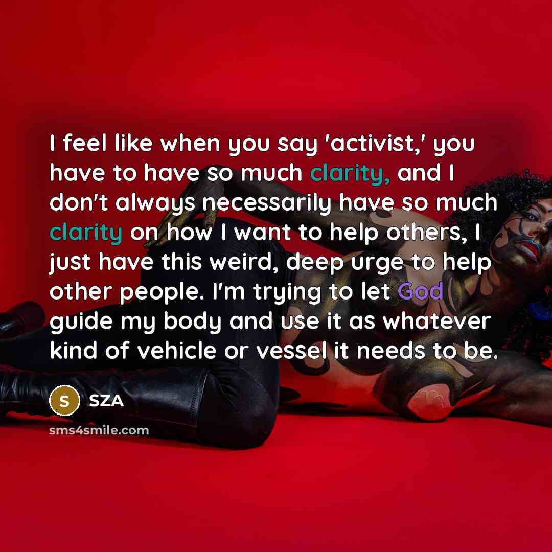“I feel like when you say 'activist,' you have to…” quote by SZA