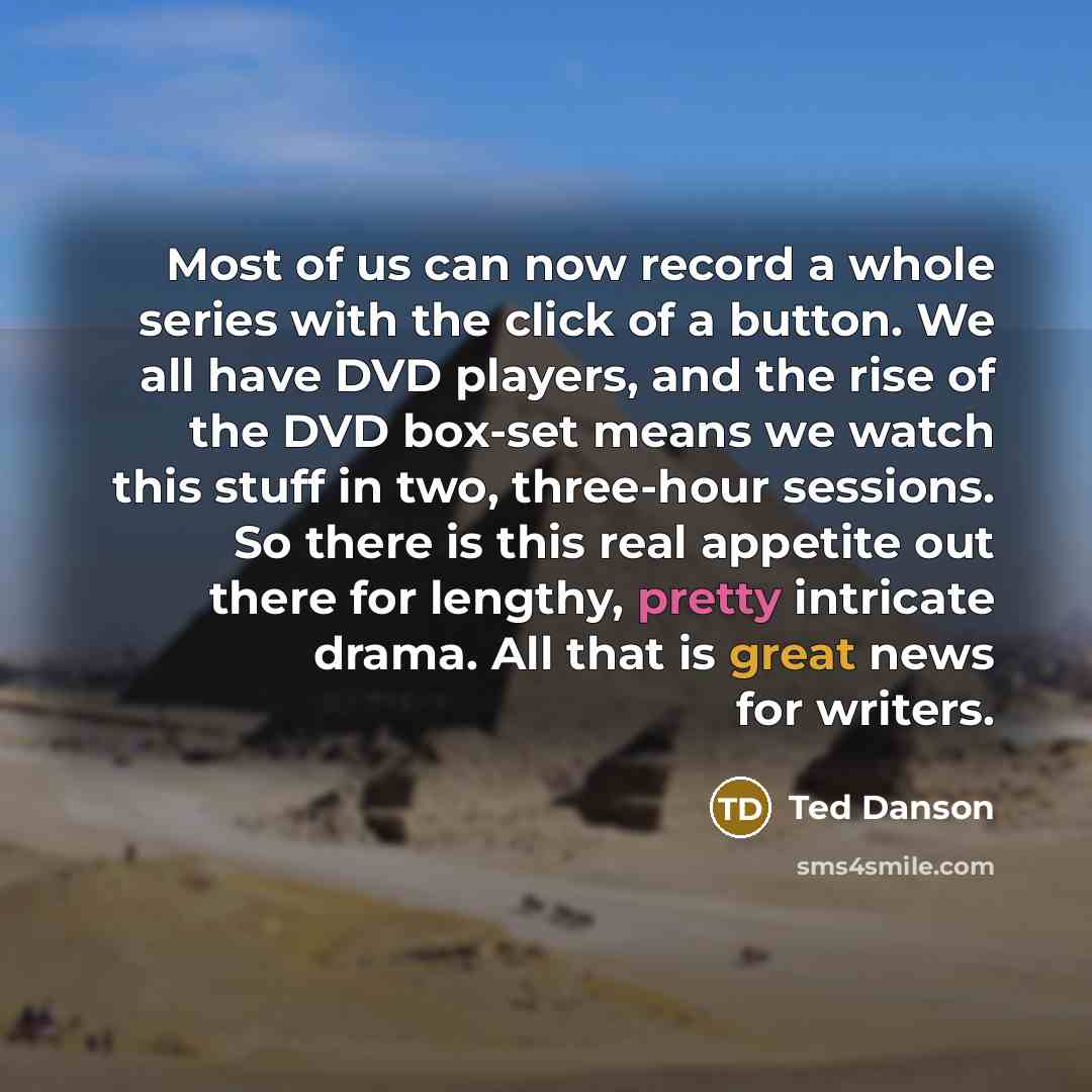 “Most of us can now record a whole series with…” quote by Ted Danson