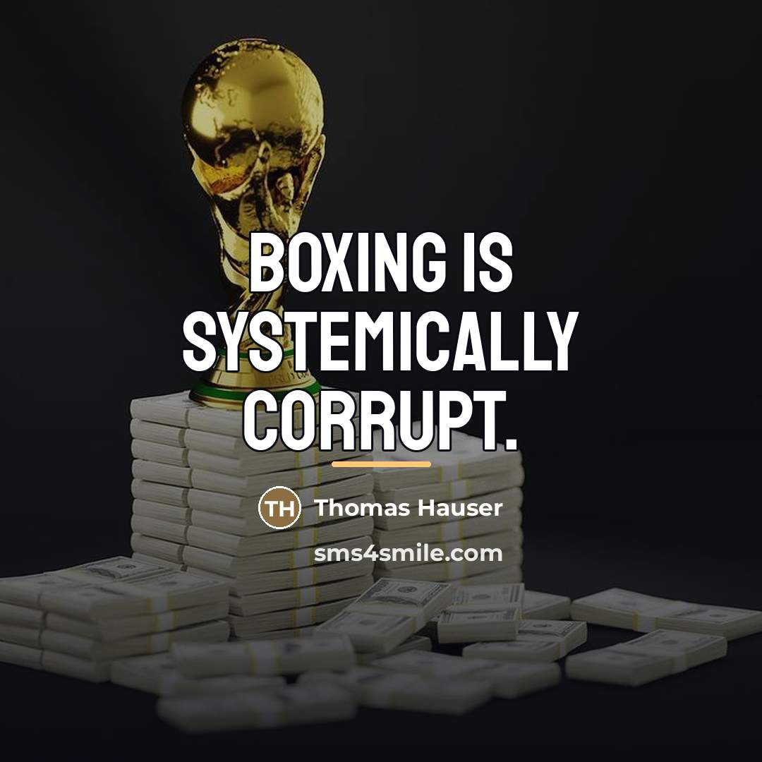 “Boxing is systemically corrupt.…” quote by Thomas Hauser