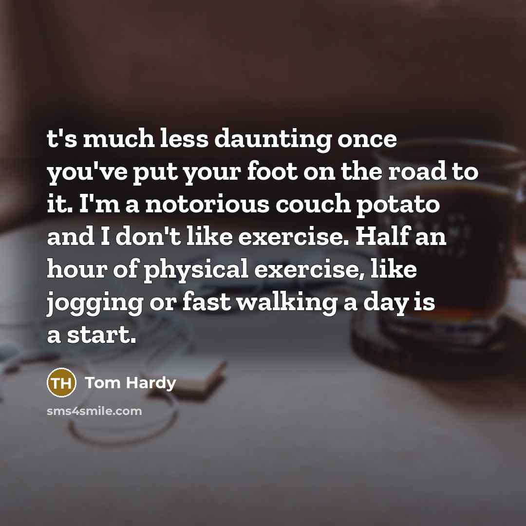 “t's much less daunting once you've put your foot on…” quote by Tom Hardy