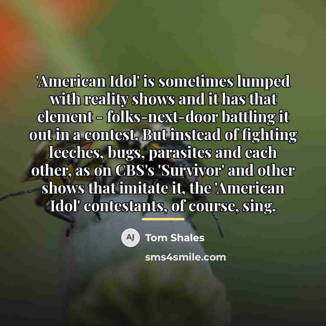 “'American Idol' is sometimes lumped with reality shows and it…” quote by Tom Shales
