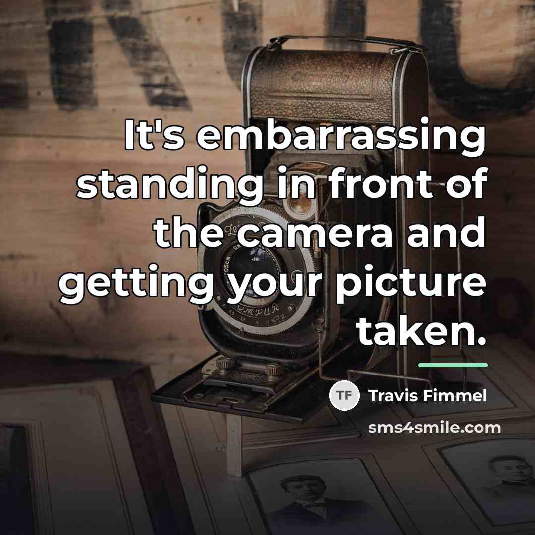 “It's embarrassing standing in front of the camera and getting…” quote by Travis Fimmel