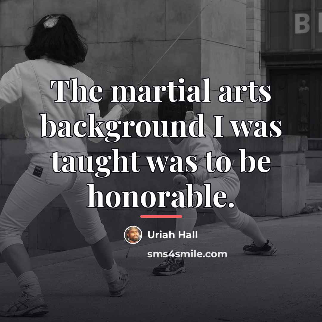 “The martial arts background I was taught was to be…” quote by Uriah Hall