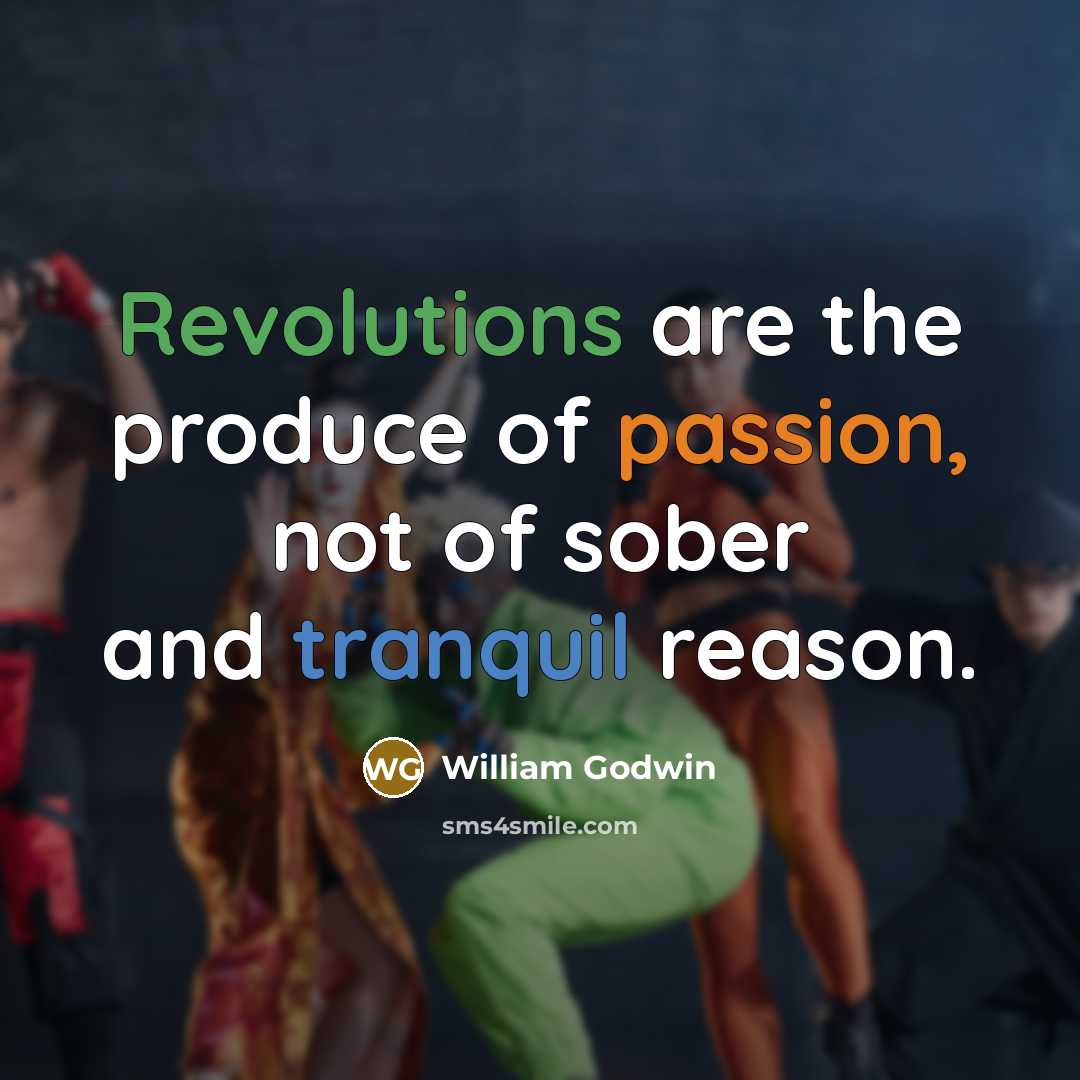 “Revolutions are the produce of passion, not of sober and…” quote by William Godwin