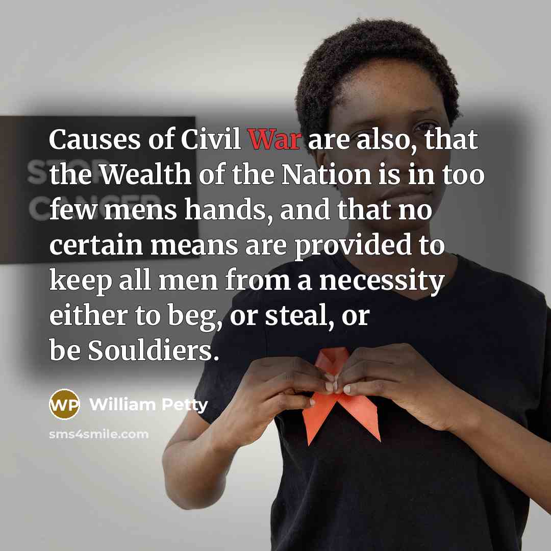 “Causes of Civil War are also, that the Wealth of…” quote by William Petty