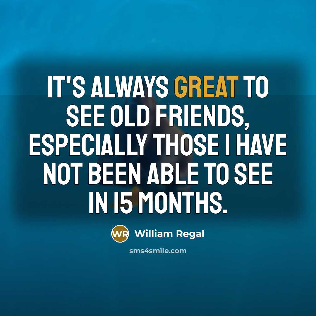 “It's always great to see old friends, especially those I…” quote by William Regal