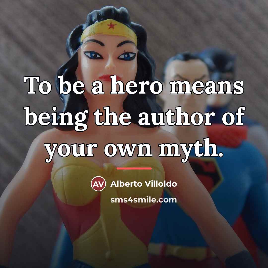 “To be a hero means being the author of your…” quote by Alberto Villoldo