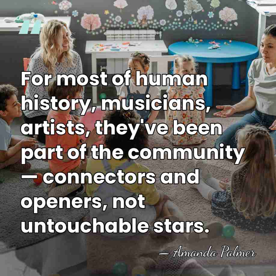 For most of human history, musicians, artists, they've been part of the&hellip; - Amanda Palmer
