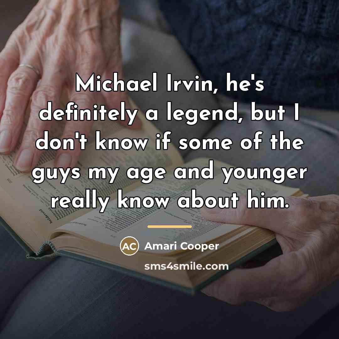 “Michael Irvin, he's definitely a legend, but I don't know…” quote by Amari Cooper