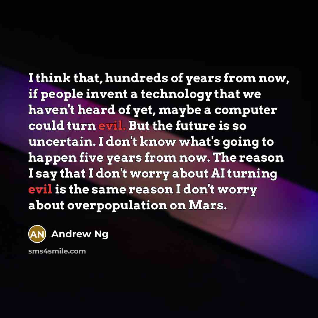 “I think that, hundreds of years from now, if people…” quote by Andrew Ng