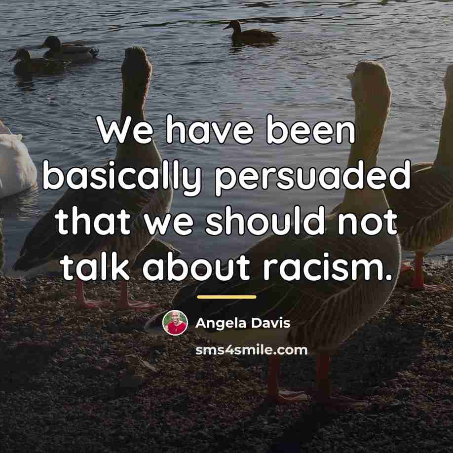 “We have been basically persuaded that we should not talk…” quote by Angela Davis