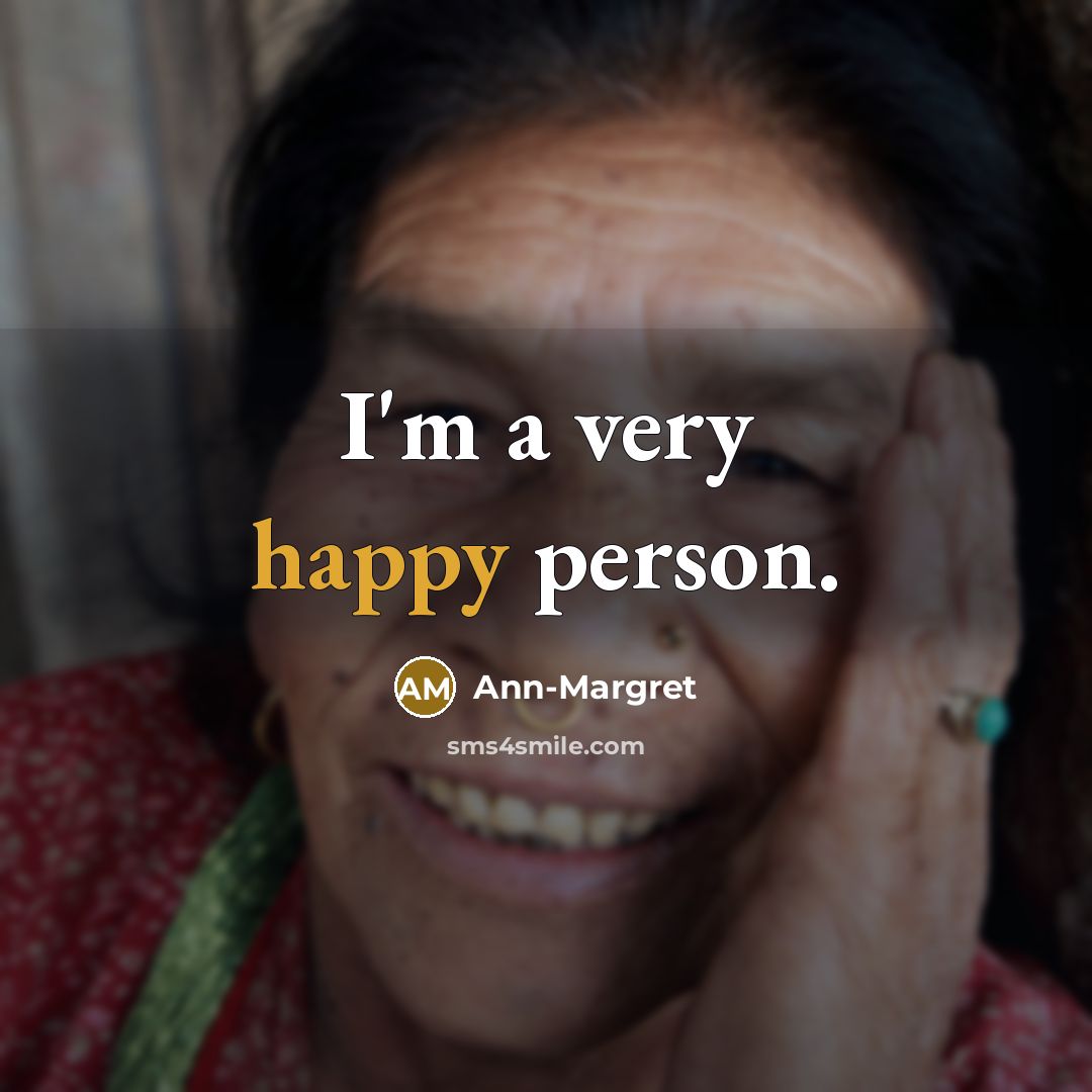 “I'm a very happy person.…” quote by Ann-Margret