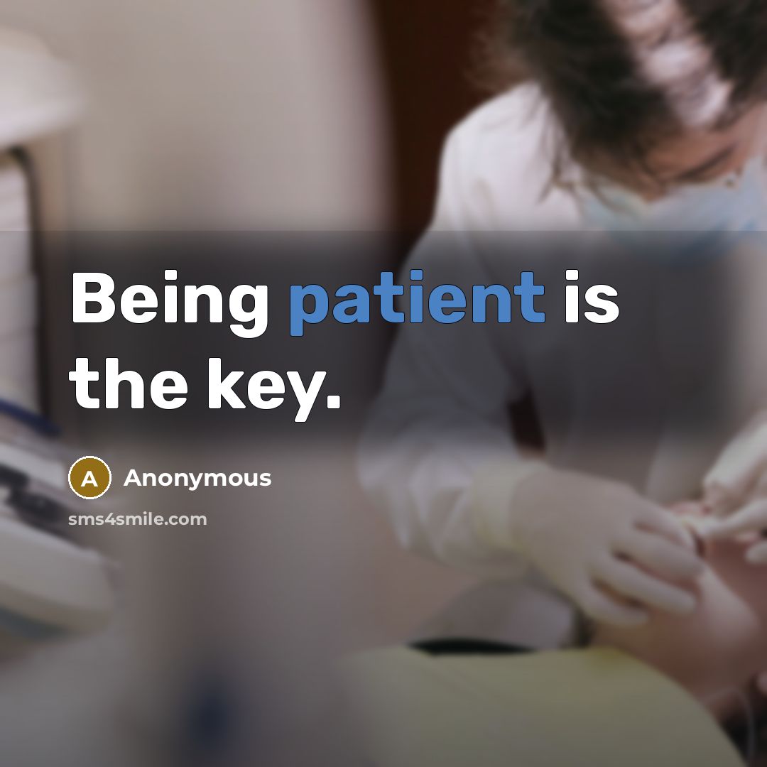 “Being patient is the key.…” quote by Anonymous