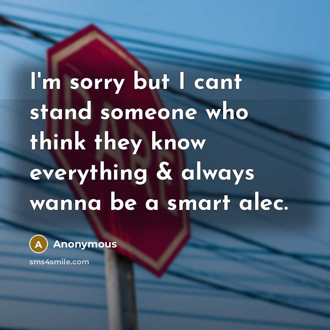 “I'm sorry but I cant stand someone who think they…” quote by Anonymous
