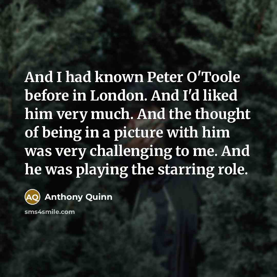 “And I had known Peter O'Toole before in London. And…” quote by Anthony Quinn