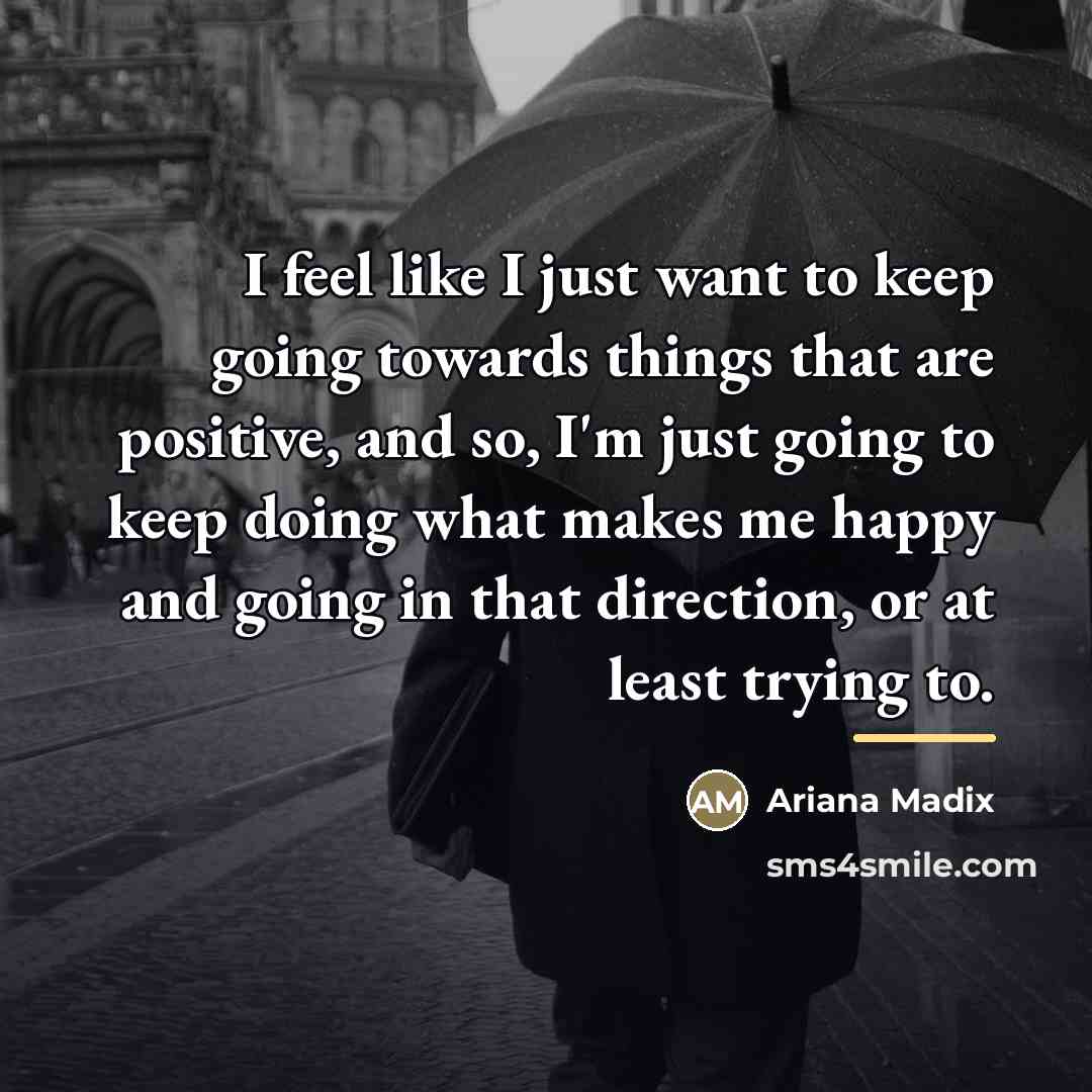 “I feel like I just want to keep going towards…” quote by Ariana Madix