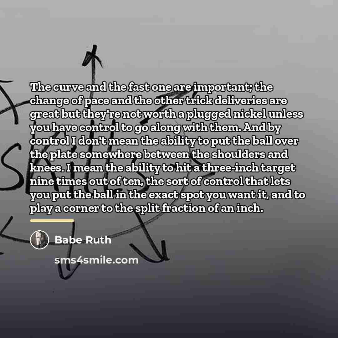 “The curve and the fast one are important; the change…” quote by Babe Ruth