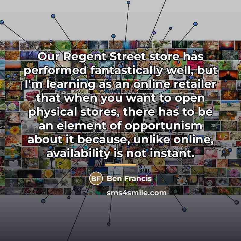 “Our Regent Street store has performed fantastically well, but I'm…” quote by Ben Francis