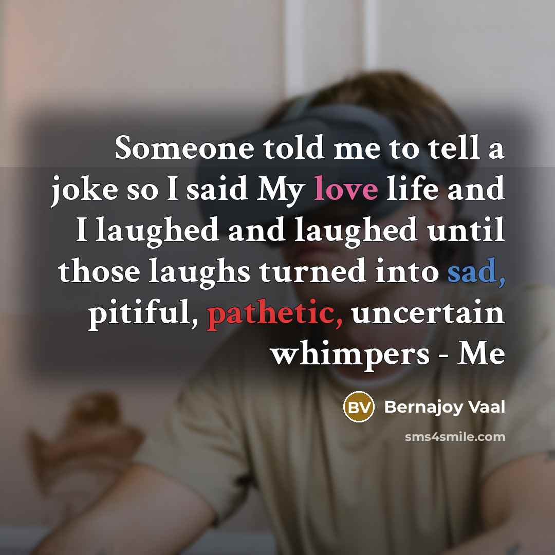 “Someone told me to tell a joke so I said…” quote by Bernajoy Vaal