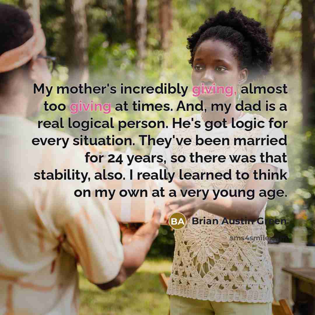 “My mother's incredibly giving, almost too giving at times. And,…” quote by Brian Austin Green