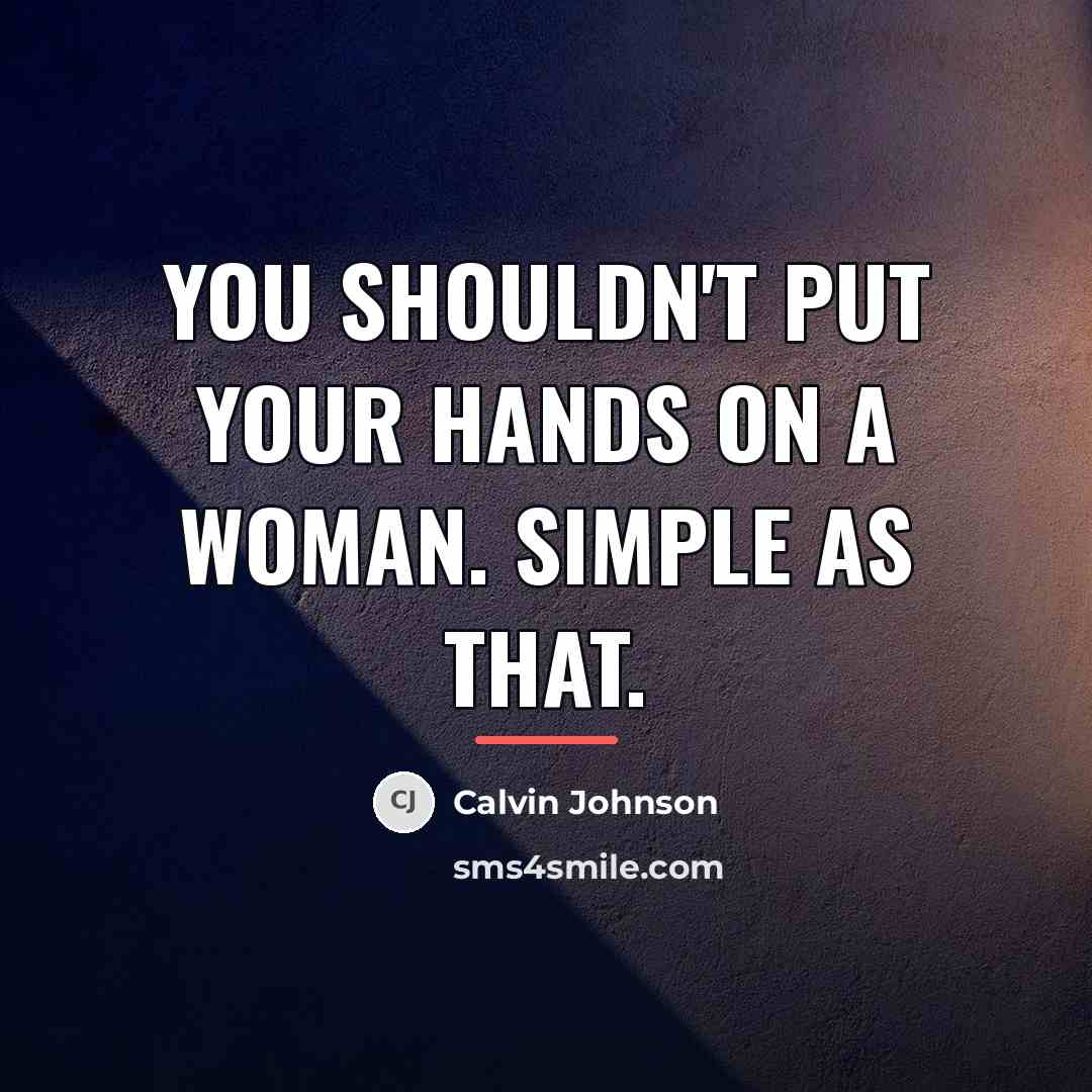 “You shouldn't put your hands on a woman. Simple as…” quote by Calvin Johnson