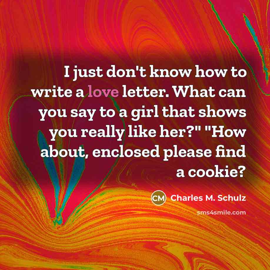 “I just don't know how to write a love letter.…” quote by Charles M. Schulz