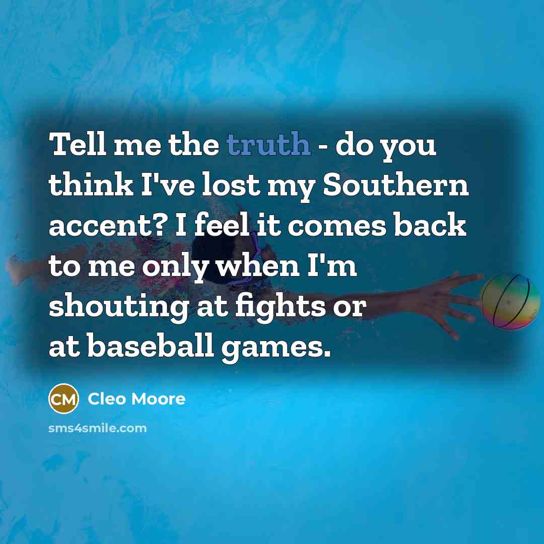 “Tell me the truth - do you think I've lost…” quote by Cleo Moore