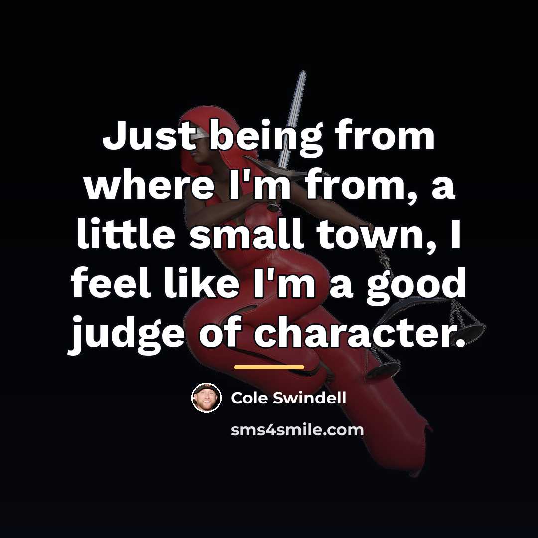 “Just being from where I'm from, a little small town,…” quote by Cole Swindell