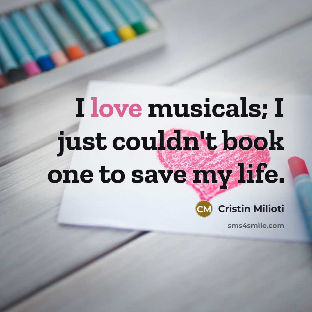 “I love musicals; I just couldn't book one to save…” quote by Cristin Milioti