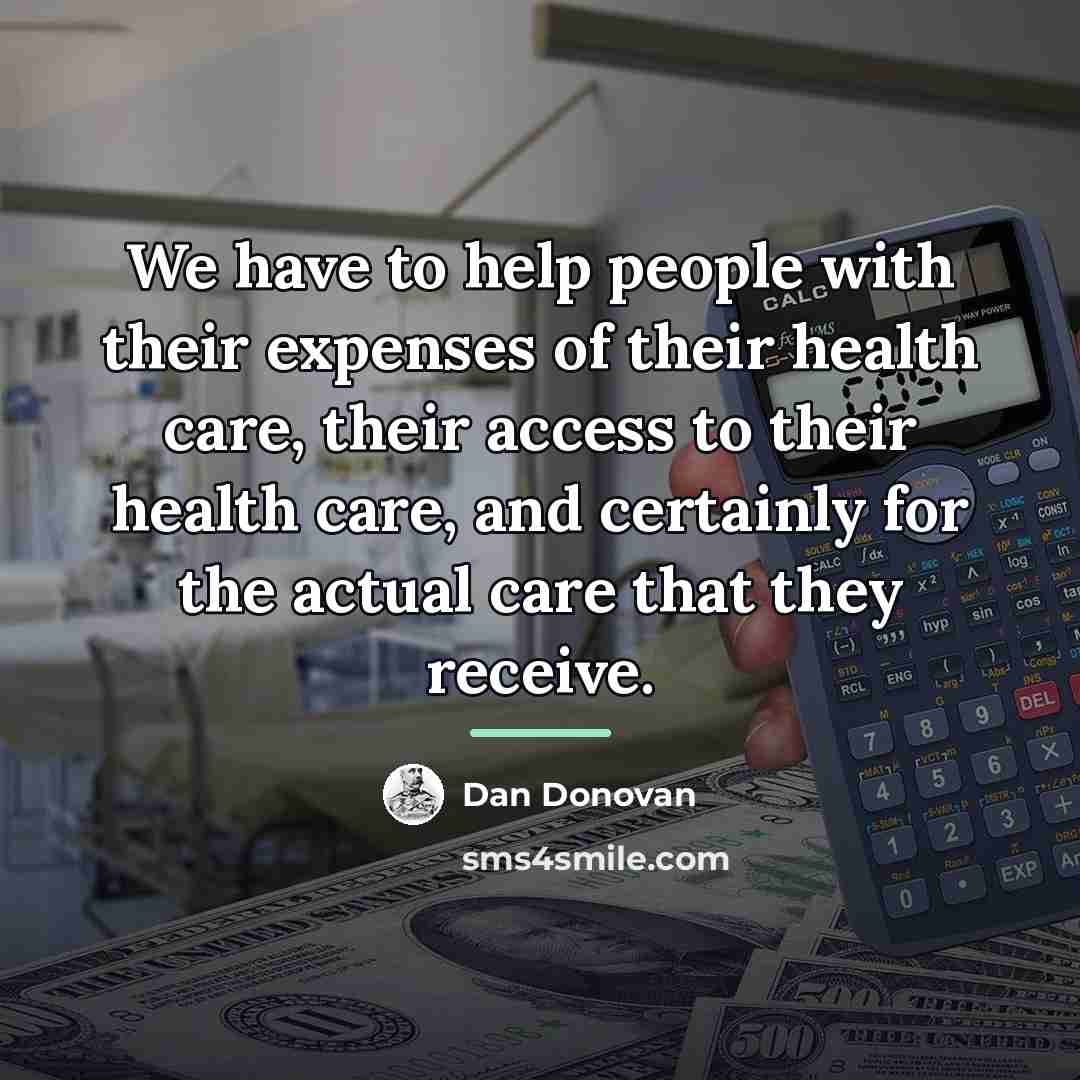 “We have to help people with their expenses of their…” quote by Dan Donovan