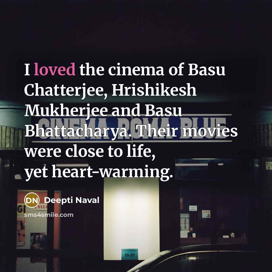 “I loved the cinema of Basu Chatterjee, Hrishikesh Mukherjee and…” quote by Deepti Naval