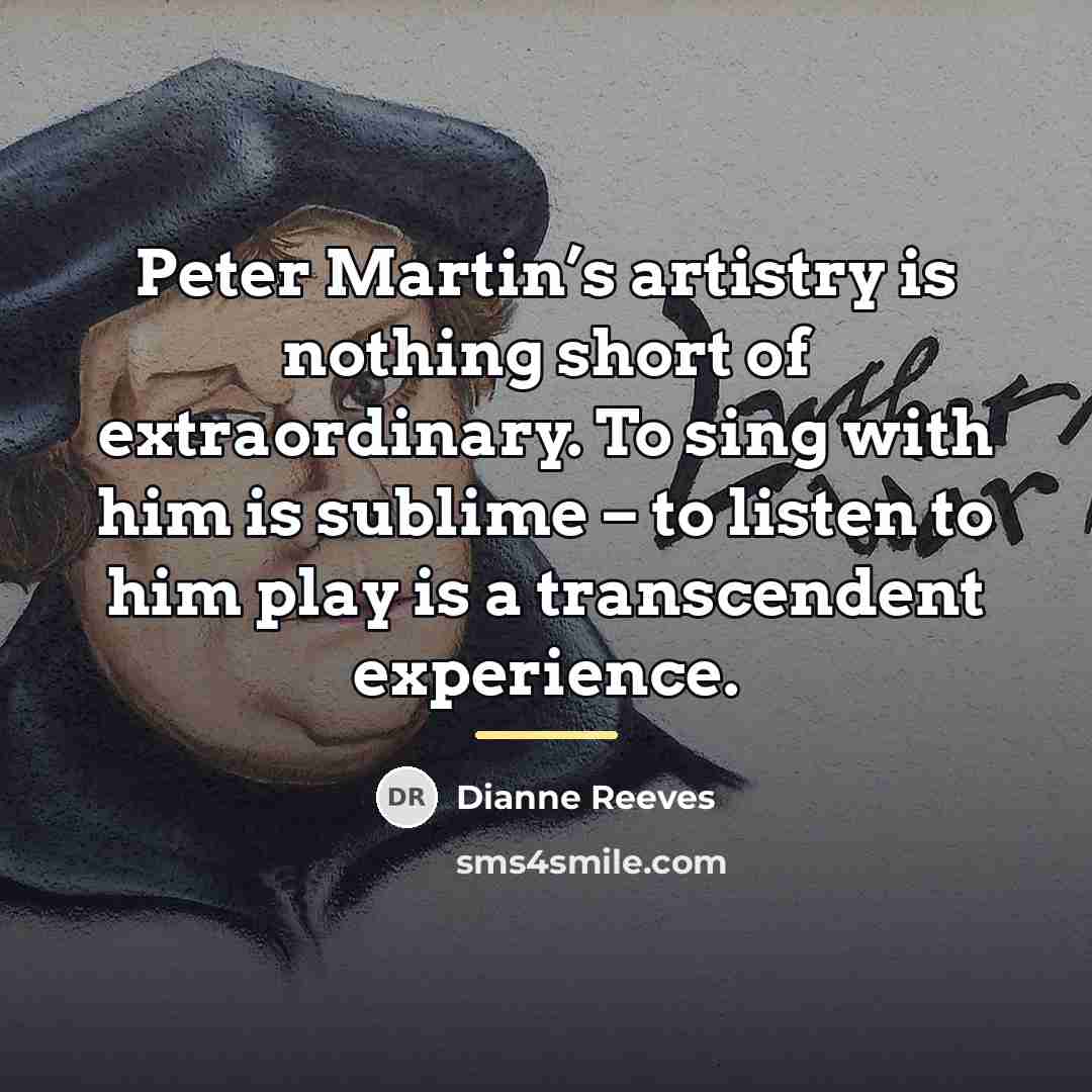 “Peter Martin’s artistry is nothing short of extraordinary. To sing…” quote by Dianne Reeves
