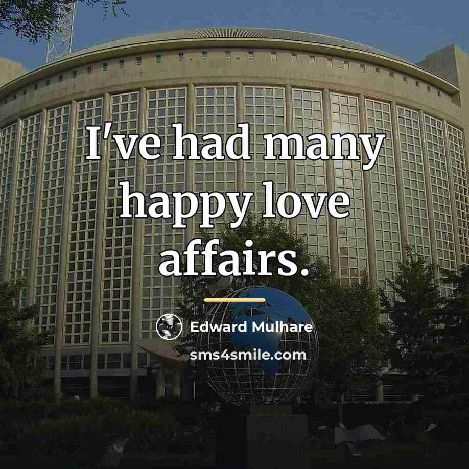 “I've had many happy love affairs.…” quote by Edward Mulhare