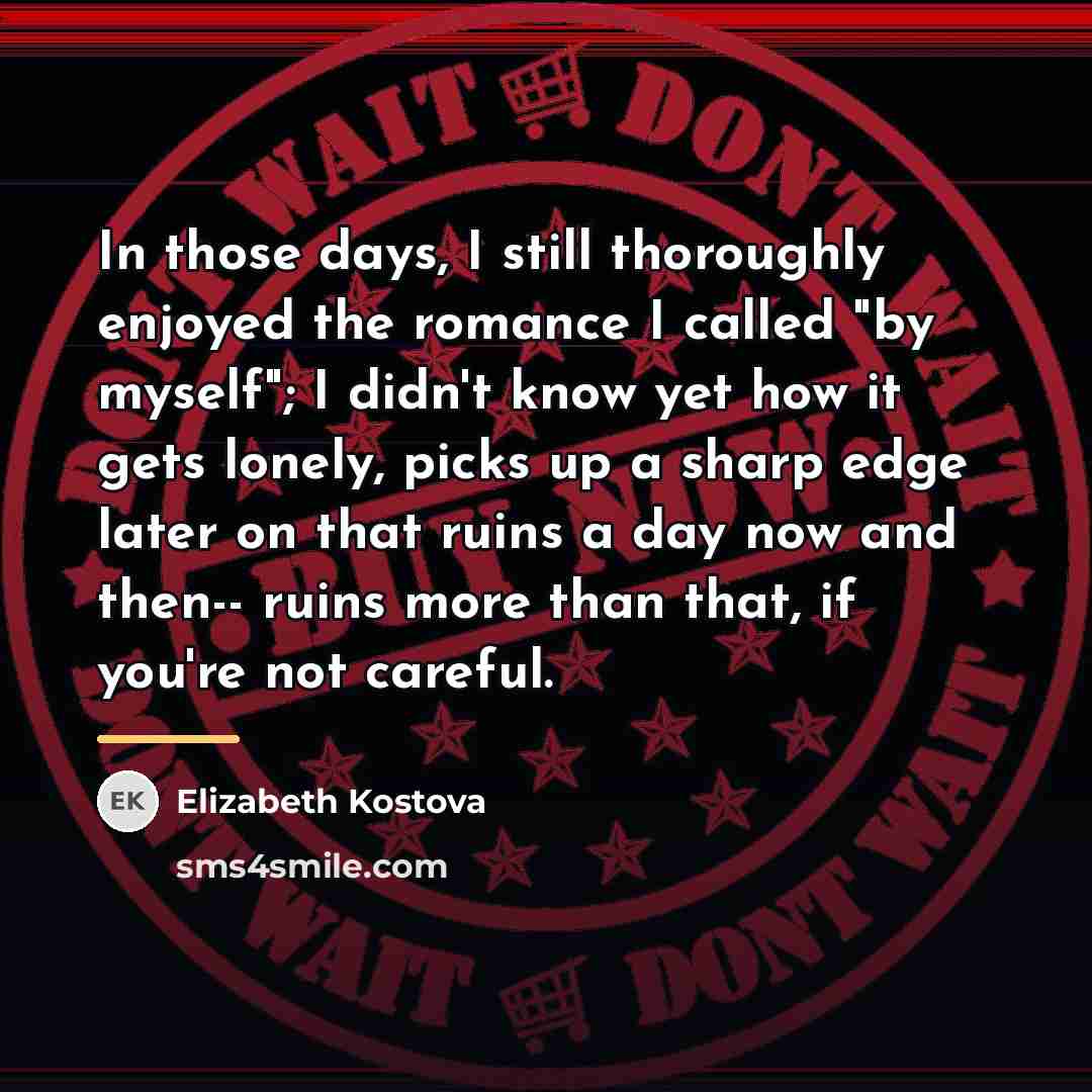 “In those days, I still thoroughly enjoyed the romance I…” quote by Elizabeth Kostova