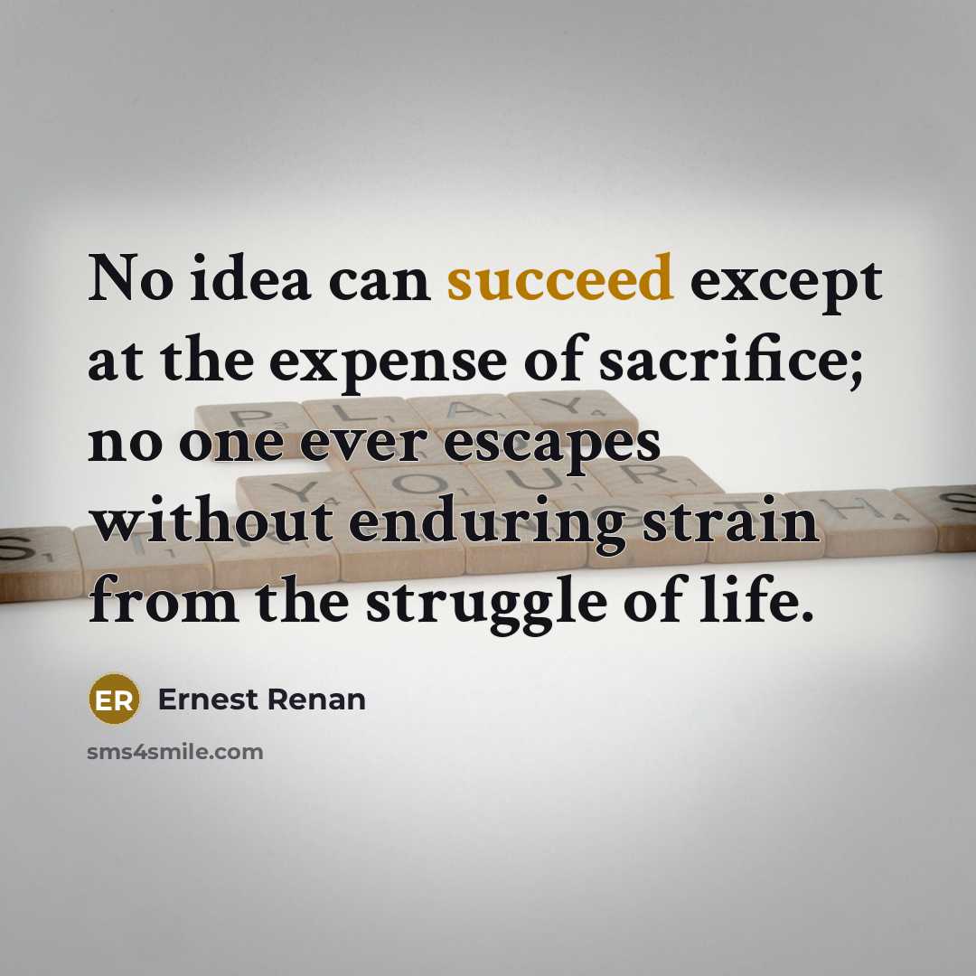 “No idea can succeed except at the expense of sacrifice;…” quote by Ernest Renan