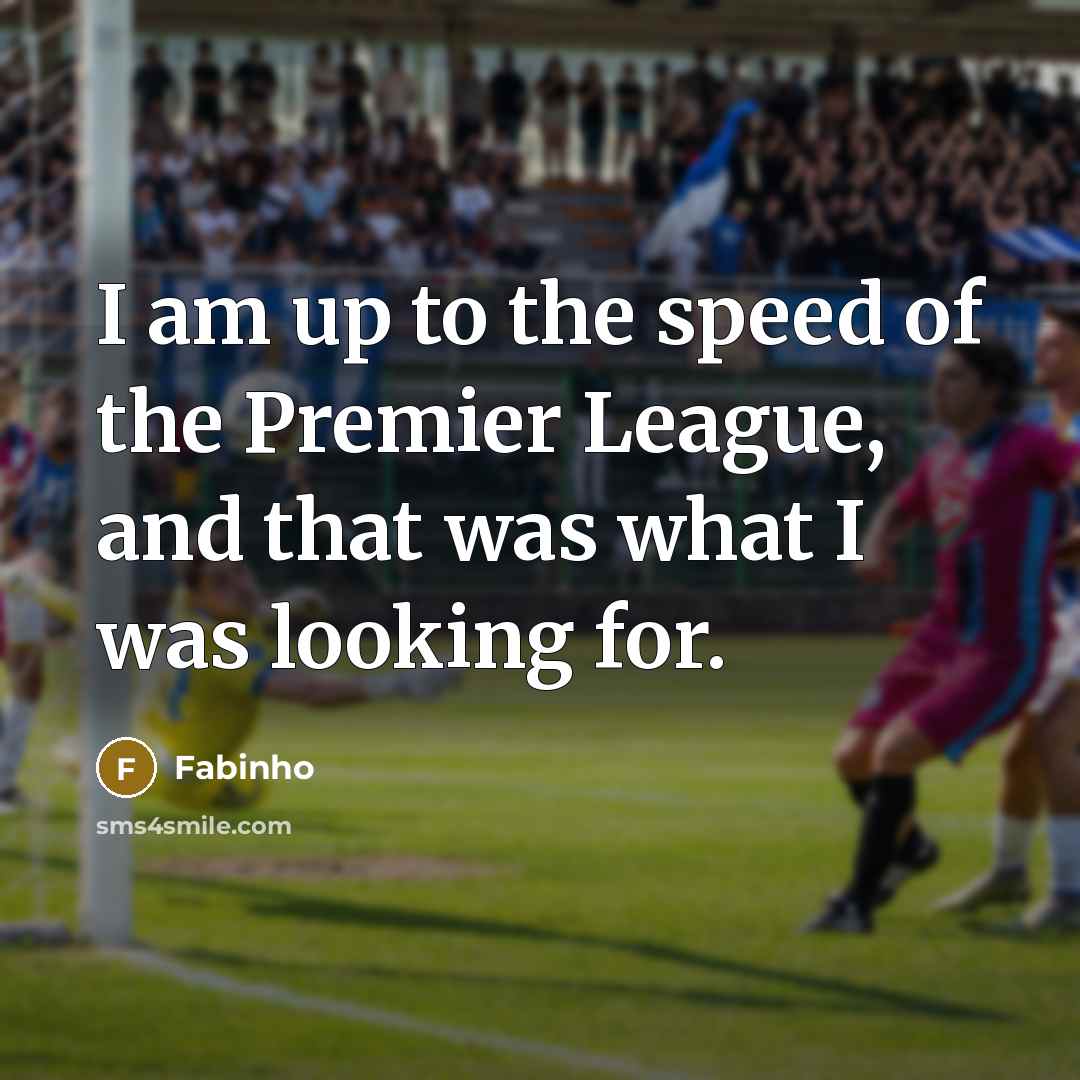 “I am up to the speed of the Premier League,…” quote by Fabinho