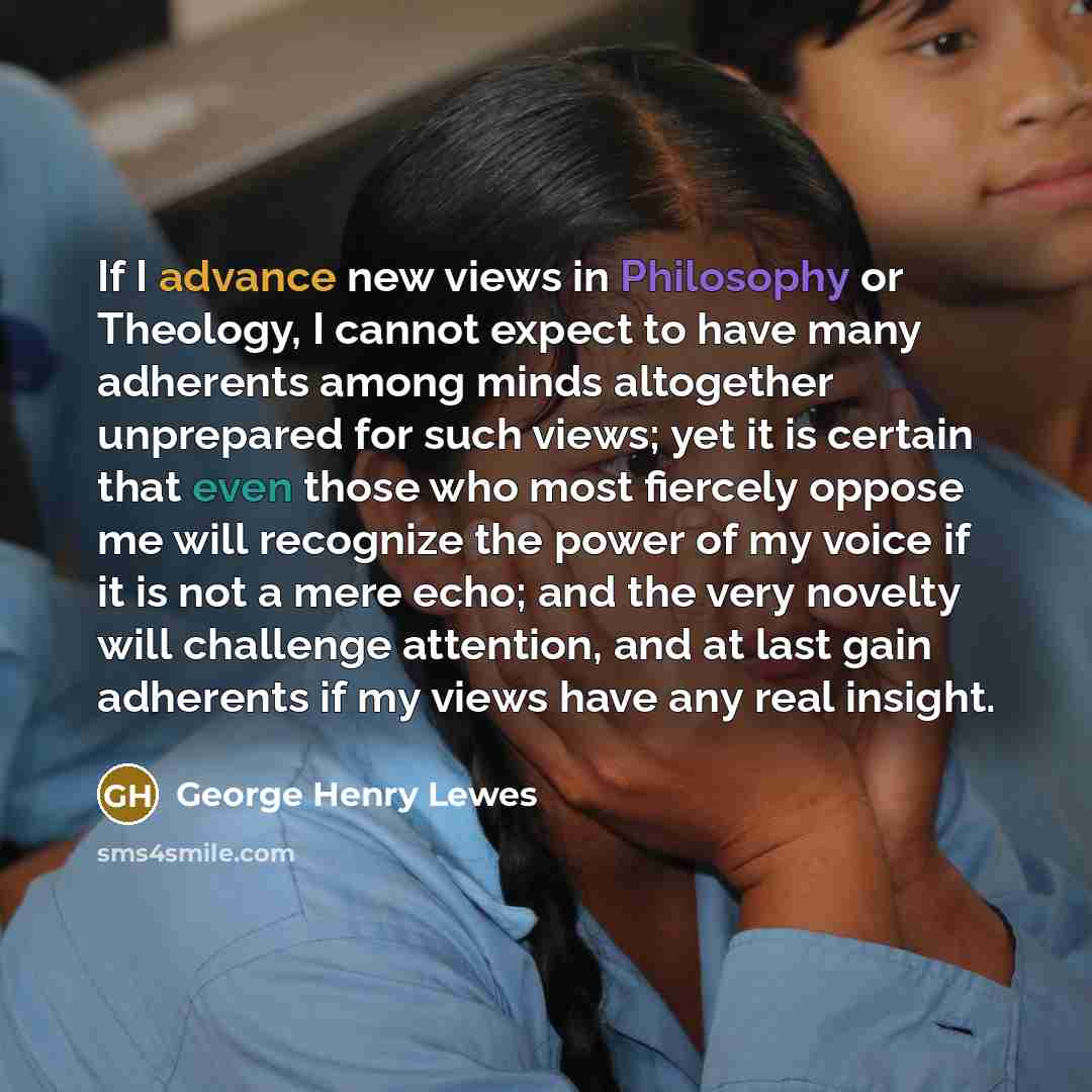 “If I advance new views in Philosophy or Theology, I…” quote by George Henry Lewes