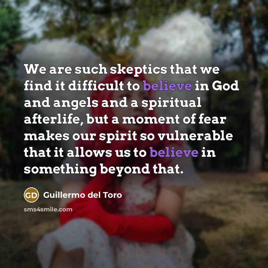“We are such skeptics that we find it difficult to…” quote by Guillermo del Toro