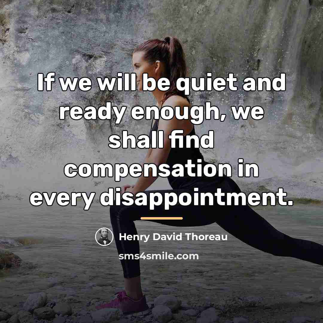 “If we will be quiet and ready enough, we shall…” quote by Henry David Thoreau