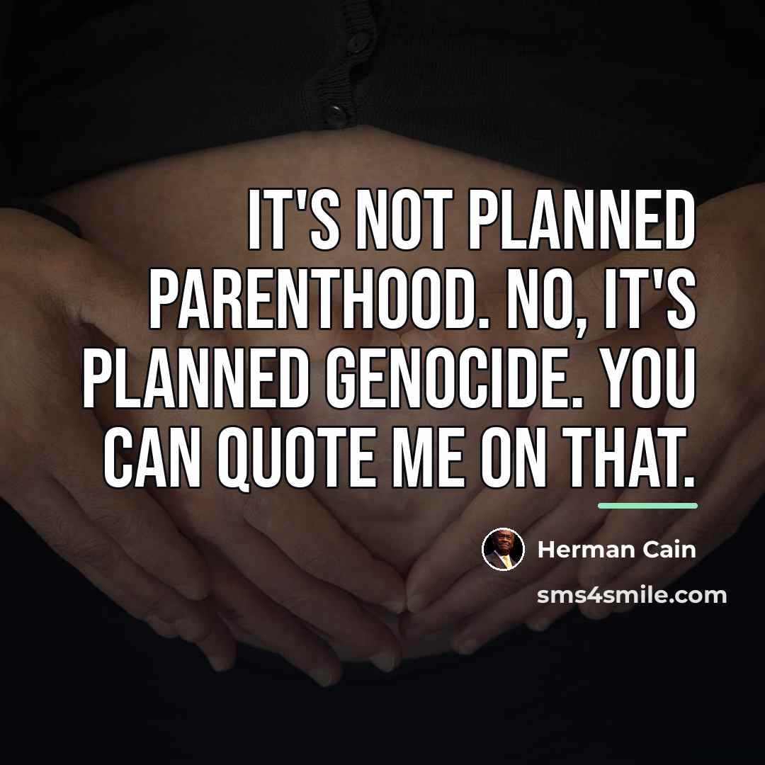 “It's not Planned Parenthood. No, it's planned genocide. You can…” quote by Herman Cain