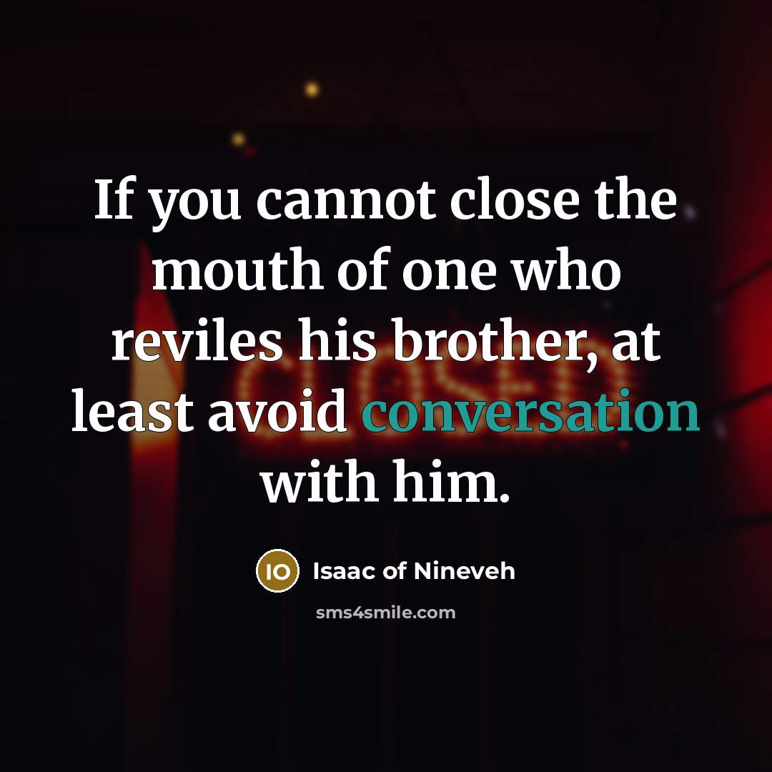“If you cannot close the mouth of one who reviles…” quote by Isaac of Nineveh