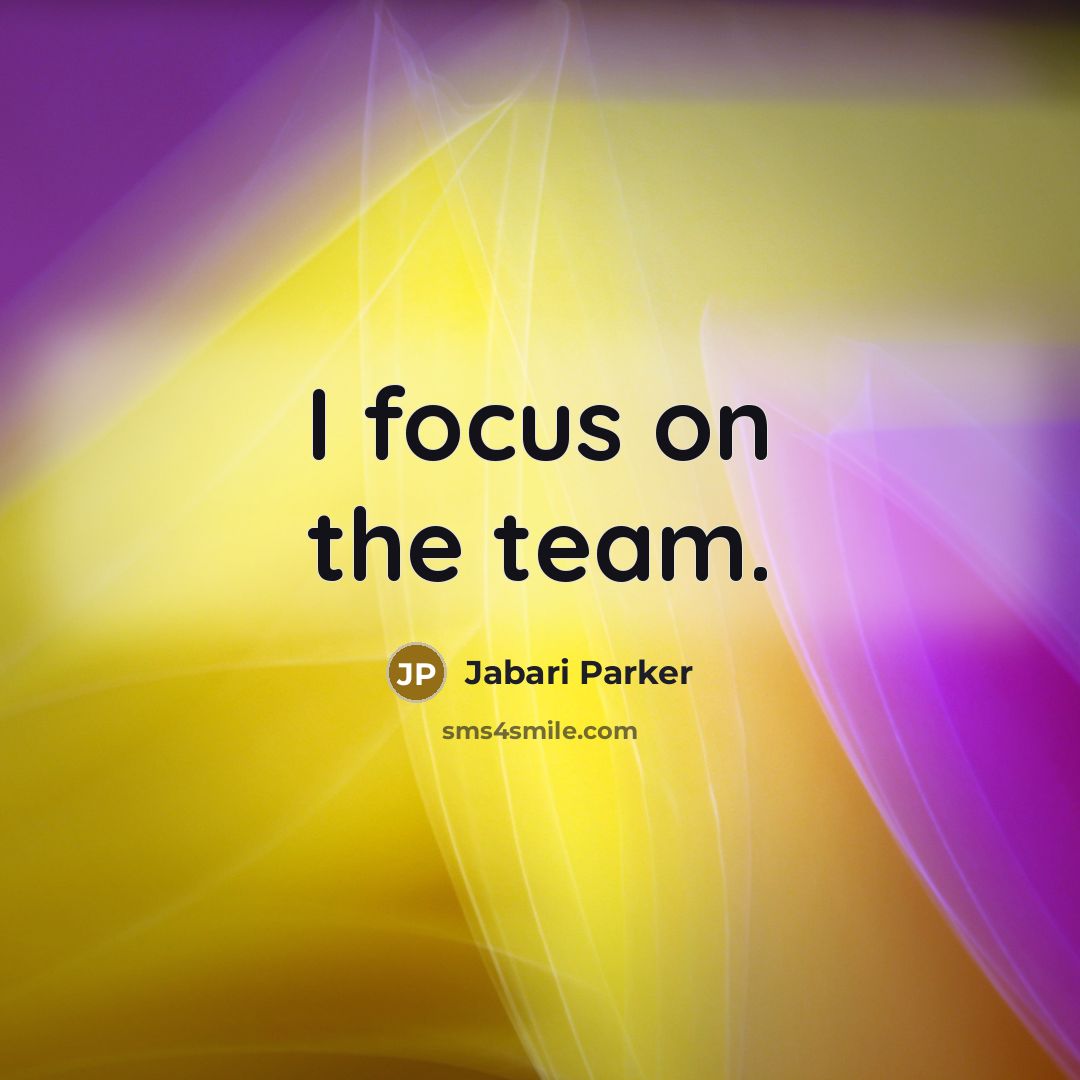 “I focus on the team.…” quote by Jabari Parker