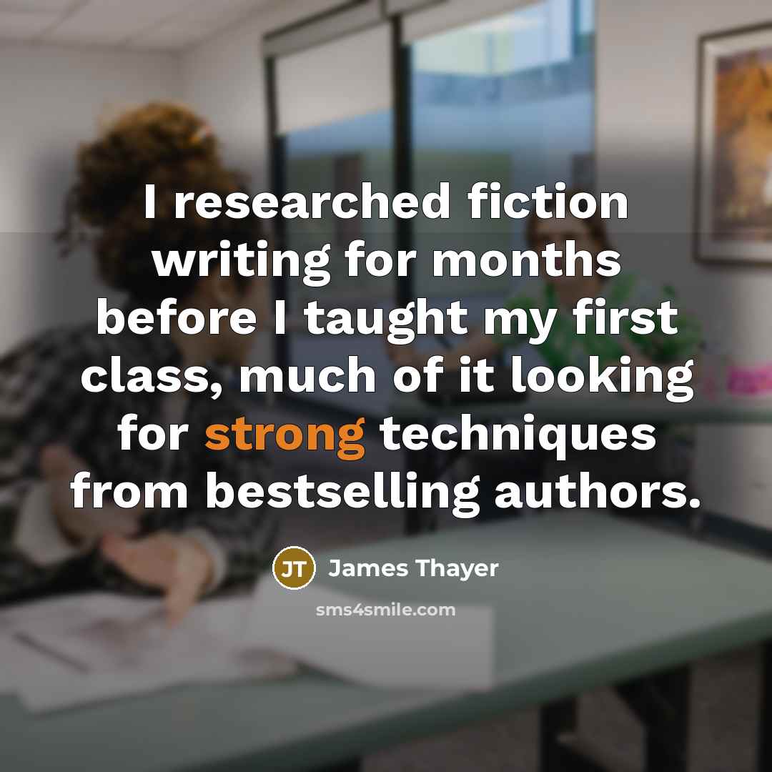 “I researched fiction writing for months before I taught my…” quote by James Thayer