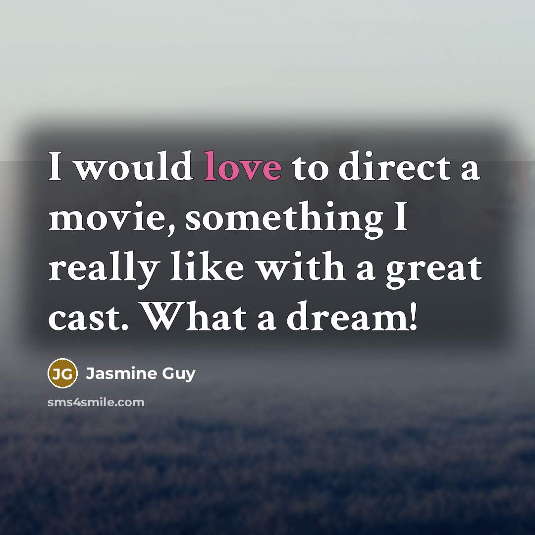 “I would love to direct a movie, something I really…” quote by Jasmine Guy